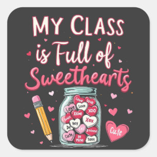 My Class Is Full of Sweethe arts Valentine Teacher Square Sticker