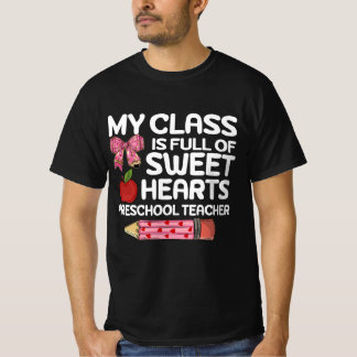  My Class Is Full Of Sweethearts Preschool Teacher T-Shirt