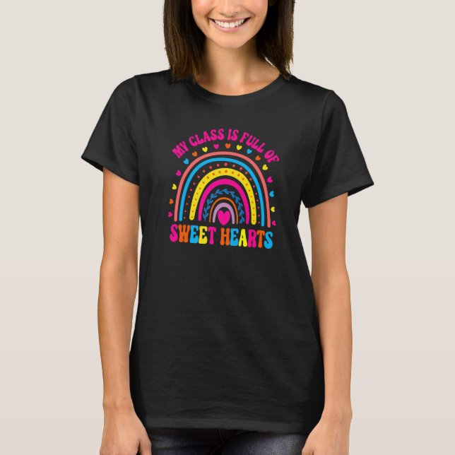 My Class is Full of Sweethearts Rainbow Teacher Va T-Shirt (Front)