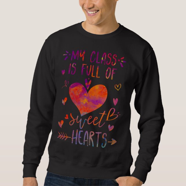 my class is full of sweethearts teacher sweatshirt (Front)