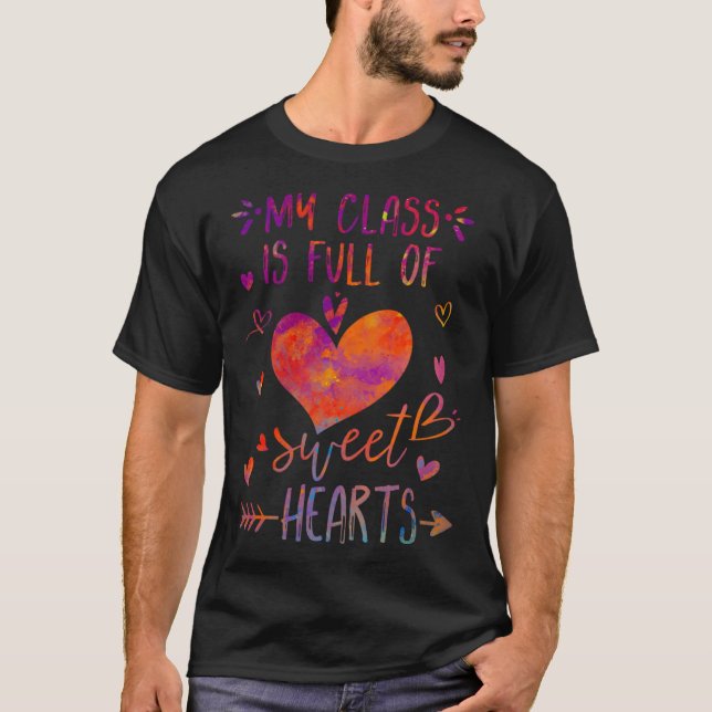 my class is full of sweethearts teacher T-Shirt (Front)