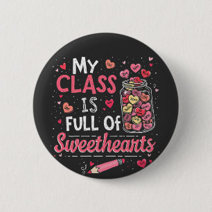My Class Is Full of Sweethearts Teacher Valentine  6 Cm Round Badge