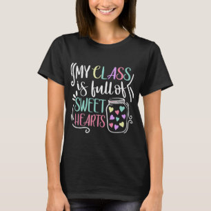My Class Is Full Of SweetHearts Teacher Valentine T-Shirt