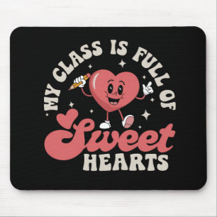 My Class Is Full of Sweethearts Teacher Valentines Mouse Pad