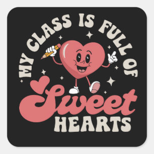 My Class Is Full of Sweethearts Teacher Valentines Square Sticker