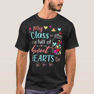 My Class Is Full Of Sweethearts Teacher Valentines T-Shirt