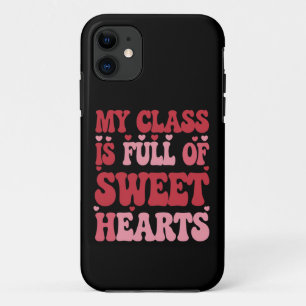 My Class is Full of Sweethearts Valentine's Day  iPhone 11 Case