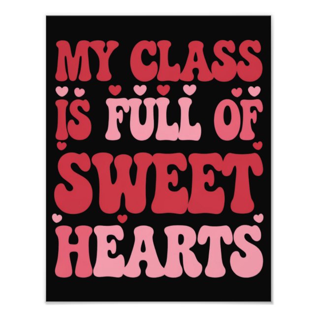 My Class is Full of Sweethearts Valentine's Day  Photo Print (Front)