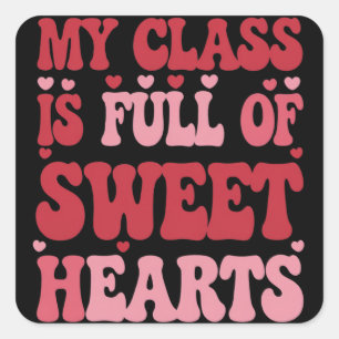 My Class is Full of Sweethearts Valentine's Day  Square Sticker