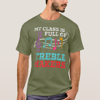 My class is full of treble makers Back2School T-Shirt