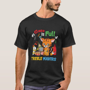 My Class Is Full Of Treble Makers Music Teacher Lo T-Shirt