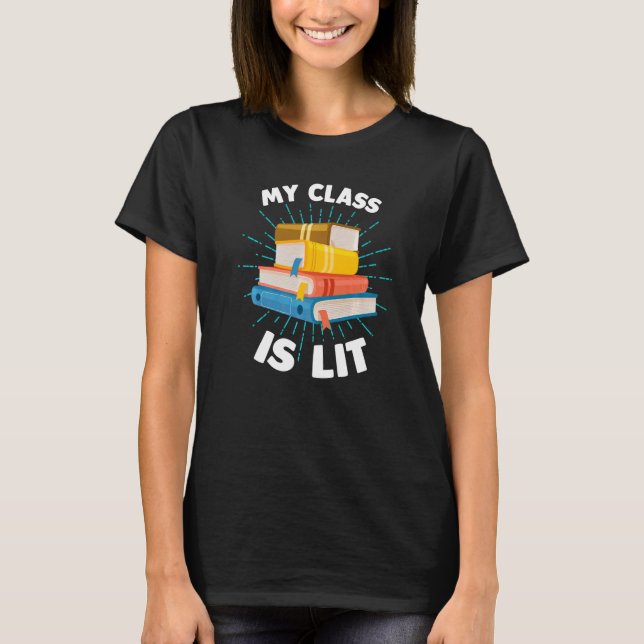 My Class is Lit   Reading Literature Teacher  1 T-Shirt (Front)
