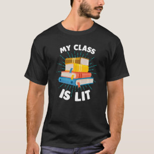 My Class is Lit Reading Literature Teacher 1 T-Shirt