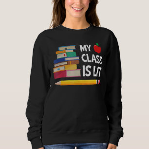 My Class Is Lit Reading Literature Teacher Sweatshirt