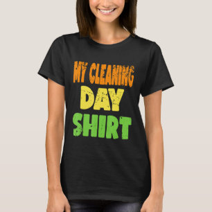 My Cleaning Day Shirt Adult Humour Design Funny Cl