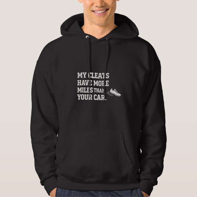 My Cleats Have More Miles Than Your Car Athlete Hoodie (Front)