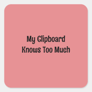 My Clipboard Knows Too Much Square Sticker