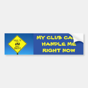 My Club Can't Handle Me Right Now Yellow -Golf Bumper Sticker