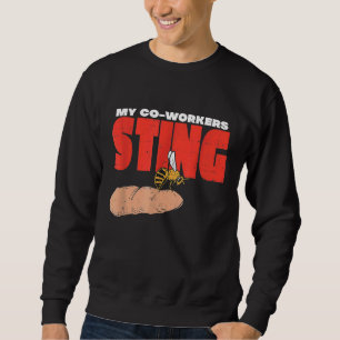 My Co Workers Sting I Beekeeper Honeybee Farmer Be Sweatshirt