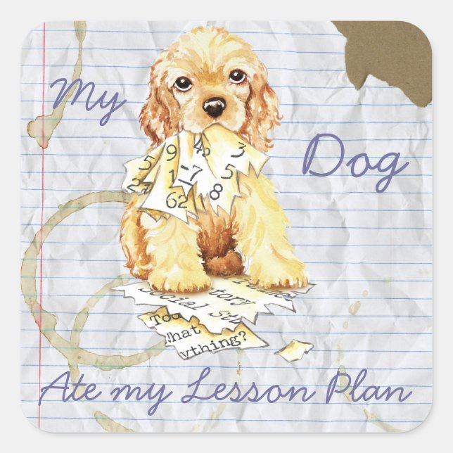 My Cocker Spaniel Ate My Lesson Plan Square Sticker (Front)