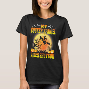 My Cocker Spaniel Dog Rides Shotgun Happy Hallowee T-Shirt