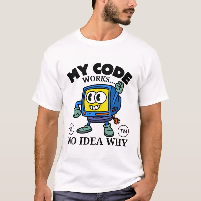 My code works T-Shirt (Front)