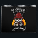 My Coffee and I Are Having a Moment I Will Deal Calendar<br><div class="desc">My Coffee and I Are Having a Moment I Will Deal With You Later</div>
