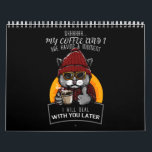 My Coffee and I Are Having a Moment I Will Deal Calendar<br><div class="desc">My Coffee and I Are Having a Moment I Will Deal With You Later</div>