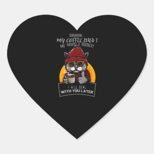 My Coffee and I Are Having a Moment I Will Deal Heart Sticker