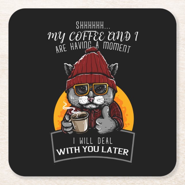My Coffee and I Are Having a Moment I Will Deal Square Paper Coaster (Front)