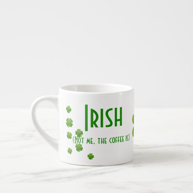 My Coffee is Irish Espresso Cup (Left)