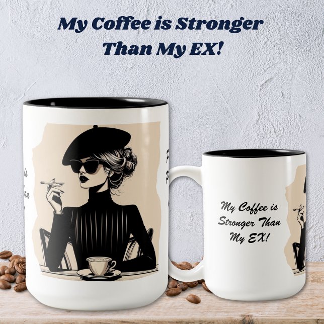 My Coffee is Stronger than my EX coffee mug (Personalize and/or remove text.)