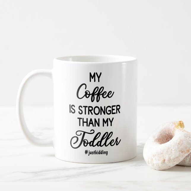 My Coffee is Stronger than my Toddler Funny Coffee Mug (With Donut)