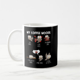 My Coffee Moods Owl For Owl Lovers And Coffee Drin Mug