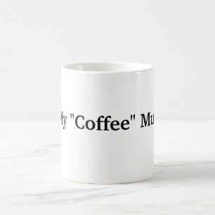 My "Coffee" Mug