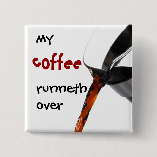 My Coffee Runneth Over 15 Cm Square Badge