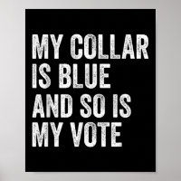My Collar Is Blue And So Is My Vote Democrat Voter