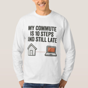 My Commute Is 10 Steps WFH Funny Tee