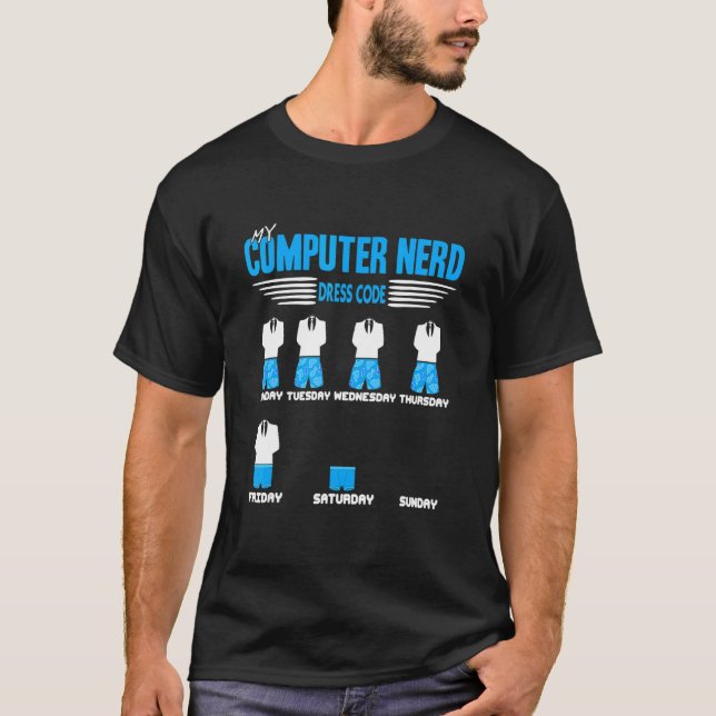   My Computer Nerd Dress Code   Present   T-Shirt (Front)