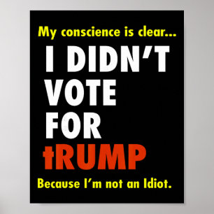 My Conscience Is Dear I Didn't Vote For Trump I'm Poster