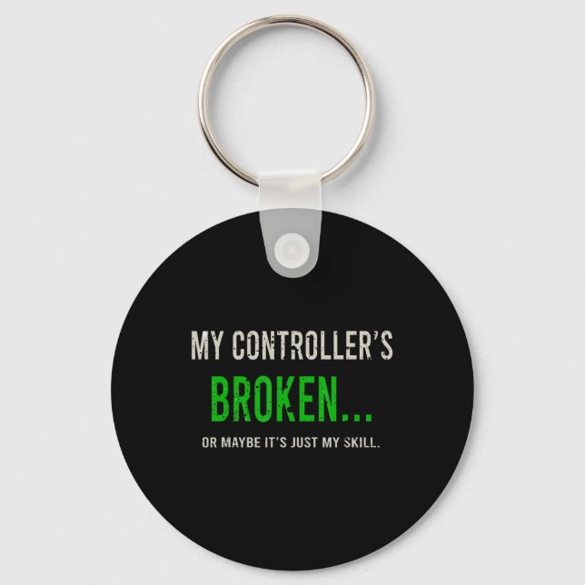 My Controller's Broken  Key Ring (Front)
