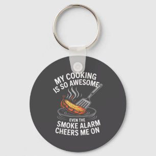 My Cooking Is So Awesome Even The Smoke Alarm Chee Key Ring