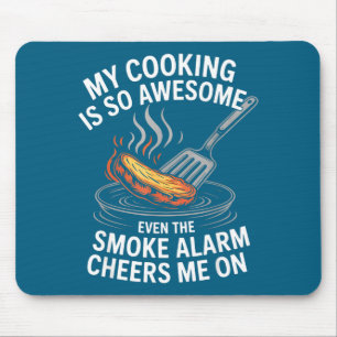 My Cooking Is So Awesome Even The Smoke Alarm Chee Mouse Pad