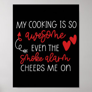 My Cooking Is So Awesome Even The Smoke Alarm Chee Poster