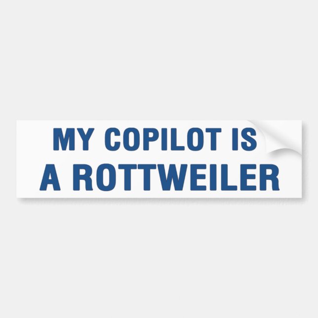 My copilot is a Rottweiler Bumper Sticker (Front)