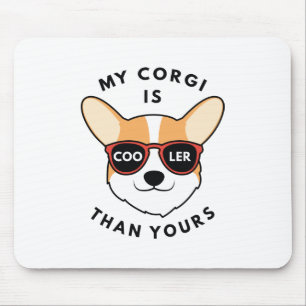 My Corgi Is Cooler Than Yours Mouse Pad
