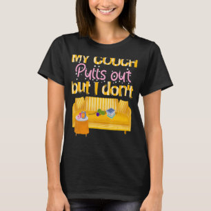 My Couch Pulls Out But I Don T Funny T-Shirt