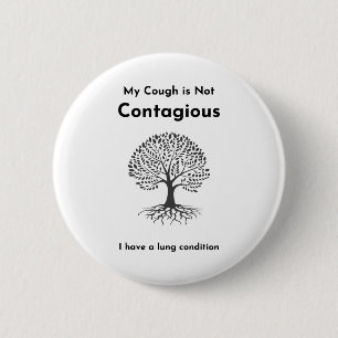 My Cough is Not Contagious - Lung Condition 6 Cm Round Badge