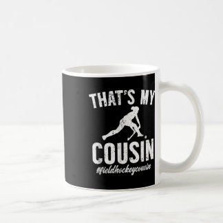 My Cousin Field Hockey Cousin Field Hockey Player  Coffee Mug