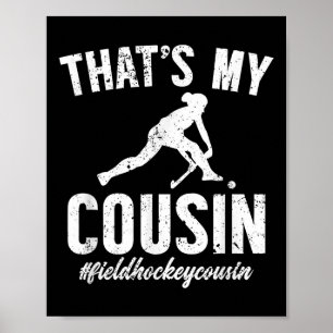 My Cousin Field Hockey Cousin Field Hockey Player Poster